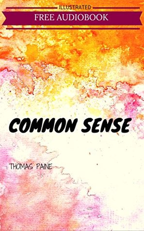 Full Download Common Sense: By Thomas Paine : Illustrated & Unabridged (Free Bonus Audiobook) - Thomas Paine file in ePub