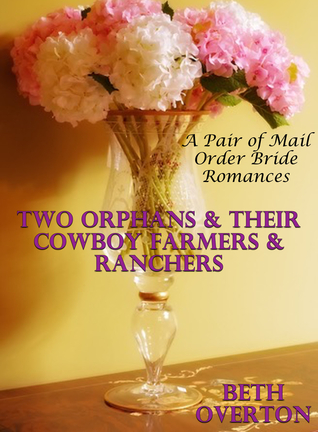 Read Online Two Orphans & Their Cowboy Farmers & Ranchers - Beth Overton | PDF