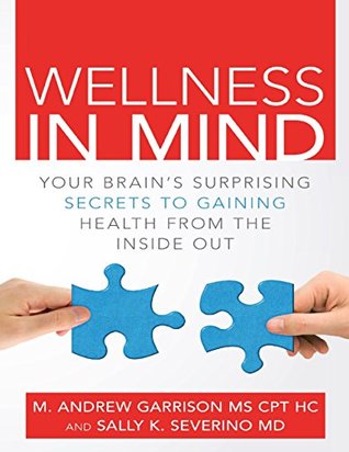 Download Wellness In Mind: Your Brain's Surprising Secrets to Gaining Health from the Inside Out - M. Andrew Garrison file in ePub