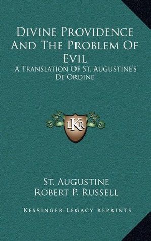 Download Divine Providence And The Problem Of Evil: A Translation Of St. Augustine's De Ordine - Augustine of Hippo | PDF