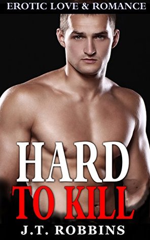Read Romance Suspense: HARD TO KILL (Military Navy Seal Black Ops Bad Boy Alpha Male Romance) (New Adult Contemporary Short Stories Romances) - J.T. Robbins | ePub