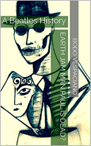 Read Online Earth Jam Man Paul is Dead?: A Beatles History - Bodo Vespaciano file in ePub