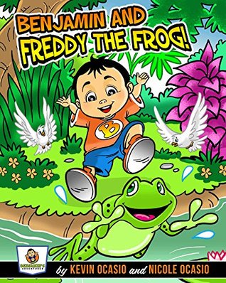 Read Online Benjamin and Freddy the Frog! (Benjamin's Adventures Book 3) - Kevin Ocasio | ePub
