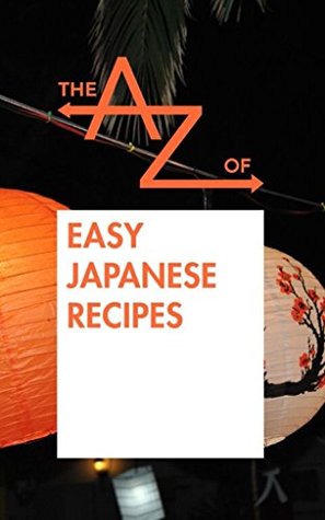 Read The A to Z of Easy Japanese Recipes (The A to Z Books) - The A to Z Books file in ePub