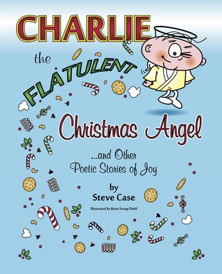 Download Charlie the Flatulent Christmas Angel and Other Poetic Stories of Joy - Steve Case file in ePub