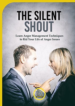 Download The Silent Shout: Learn Anger Management Techniques to Rid Your Life of Anger Issues - Xpartan file in ePub