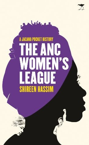 Download The ANC Women's League: Sex, Politics and Gender - Shireen Hassim file in PDF