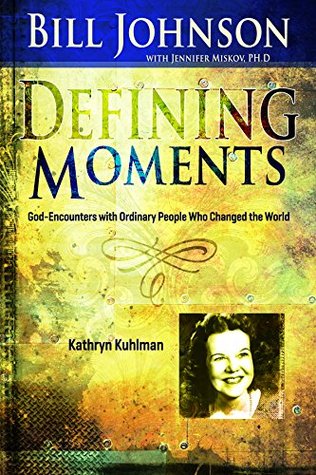 Full Download Defining Moments: Kathryn Kuhlman: Hosting the Presence - Bill Johnson file in ePub