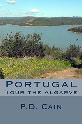 Read Tour the Algarve: Portugal ('Tour the' books Book 1) - P.D. Cain file in ePub