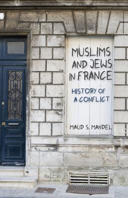 Download Muslims and Jews in France: History of a Conflict - Maud S. Mandel | ePub