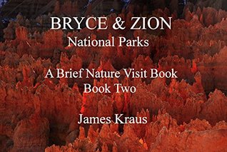 Download BRYCE & ZION National Parks: A Brief Nature Visit Book - Book Two - James Kraus file in ePub