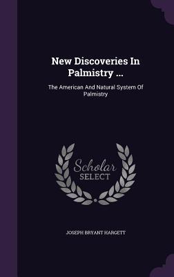 Download New Discoveries in Palmistry : The American and Natural System of Palmistry - Joseph Bryant Hargett file in PDF