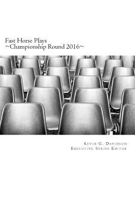 Read Fast Horse Plays: Championship Round 2016: Selected and New Plays - Kevin G Davidson | PDF