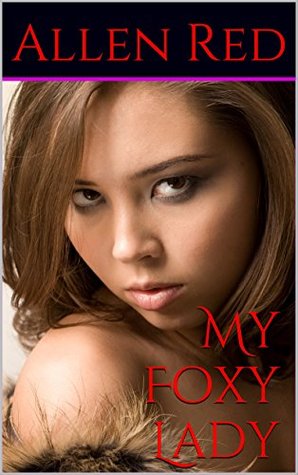 Read My Foxy Lady (Creatures of Perverted Myth Book 3) - Allen Red file in PDF