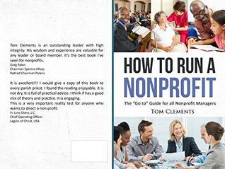 Full Download How to Run a Nonprofit: The Go-to Guide for all Nonprofit Managers - Tom Clements | PDF
