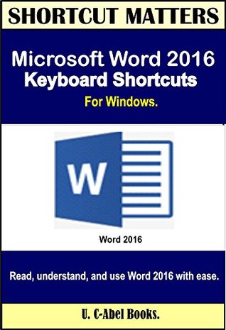 Read Microsoft Word 2016 Keyboard Shortcuts For Windows (Shortcut Matters) - U. C-Abel Books | ePub