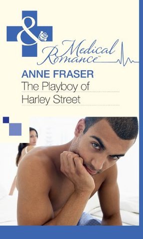 Full Download The Playboy of Harley Street (Mills & Boon Medical) - Anne Fraser file in ePub