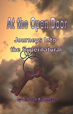 Full Download At The Open Door: Journeys Into the Supernatural - Deborah Kirchhevel | ePub