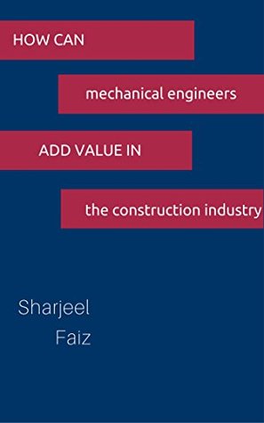 Read Online How can mechanical engineers add value to the construction industry? - Sharjeel Faiz file in PDF