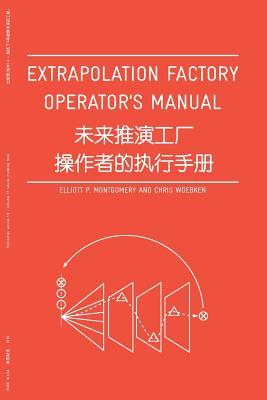Read Online Extrapolation Factory - Operator's Manual: Publication Version 1.0 - Includes 11 Futures Modeling Tools - Elliott P Montgomery | PDF