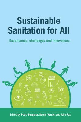 Read Online Sustainable Sanitation for All: Experiences, Challenges and Innovations - Naomi Vernon file in PDF