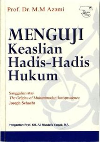 Read Menguji Keaslian Hadis-Hadis Hukum: Sanggahan atas The Origins of Muhammadan Jurisprudence Joseph Schacht - Muhammad Mustafa al-ʿAzami | ePub