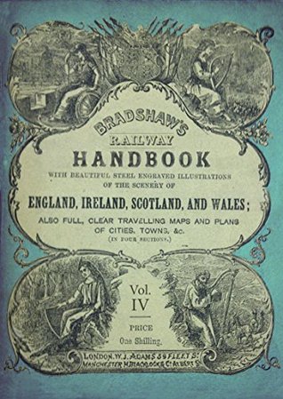 Download Bradshaw's Railway Handbook Vol 4: Essex, Suffolk, Norfolk, Hertford, Cambridge, Huntingdon, Rutland, Leicester, Nottingham, & the South-Eastern Counties of Scotland - George Bradshaw file in PDF