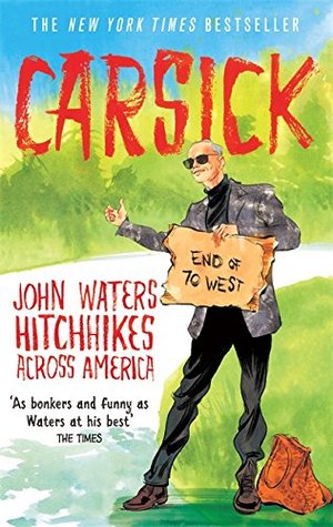Read Online Carsick: John Waters Hitchhikes Across America - John Waters | ePub