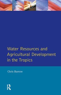 Full Download Water Resources and Agricultural Development in the Tropics - Christopher J. Barrow file in PDF