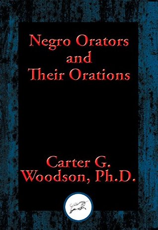 Full Download Negro Orators and Their Orations: With Linked Table of Contents - Carter G. Woodson | ePub