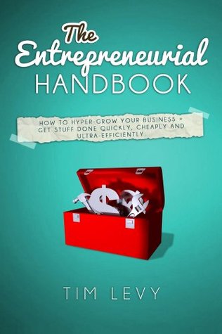 Download The Entrepreneurial Handbook: Using Elance, Fiverr and Small Business Tools to get work Outsourced with Virtual Team Building and be an Effortless and Lean Entrepreneur - Tim Levy file in ePub
