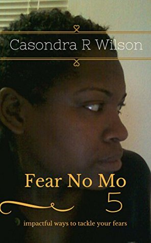 Download Fear No Mo: 5 impactful ways to tackle your fears - Casondra R. Wilson | ePub