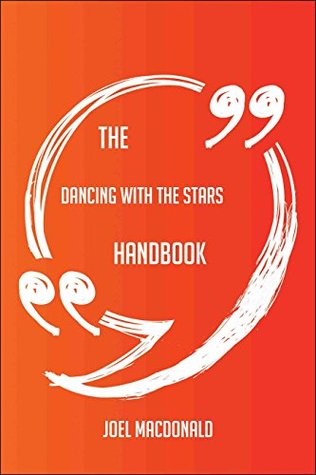 Read The Dancing with the Stars Handbook - Everything You Need To Know About Dancing with the Stars - Joel MacDonald file in ePub