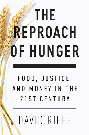 Download The Reproach of Hunger: Food, Justice, and Money in the Twenty-First Century - David Rieff | ePub