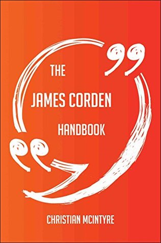 Read The James Corden Handbook - Everything You Need To Know About James Corden - Christian McIntyre | ePub