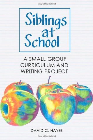 Read Online Siblings at School: A Small Group Curriculum and Writing Project - David C. Hayes file in ePub