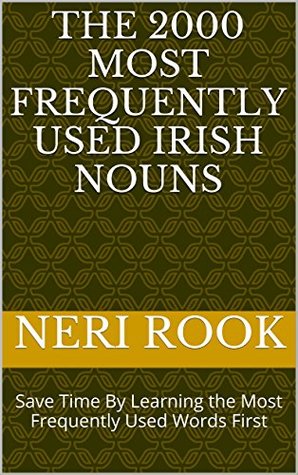 Download The 2000 Most Frequently Used Irish Nouns: Save Time By Learning the Most Frequently Used Words First - Neri Rook file in PDF