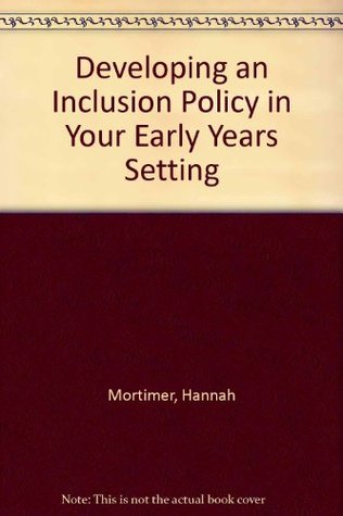 Read Developing an Inclusion Policy in Your Early Years Setting - Hannah Mortimer | ePub