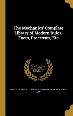 Read The Mechanics' Complete Library of Modern Rules, Facts, Processes, Etc - Thomas F. Edison file in PDF