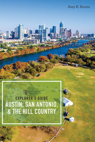 Read Explorer's Guide Austin, San Antonio, the Hill Country - Amy K. Brown | ePub