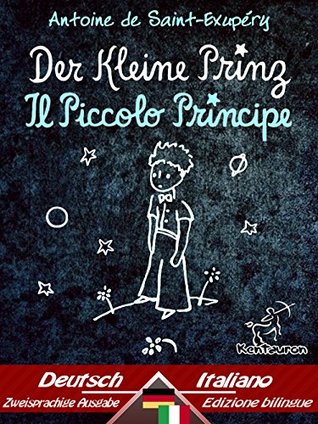 Read Online Der Kleine Prinz - Il Piccolo Principe: Zweisprachiger paralleler Text - Bilingue con testo a fronte: Deutsch - Italienisch / Tedesco - Italiano (Dual Language Easy Reader 57) - Antoine de Saint-Exupéry file in ePub