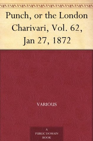 Full Download Punch, or the London Charivari, Vol. 62, Jan 27, 1872 - Various file in ePub