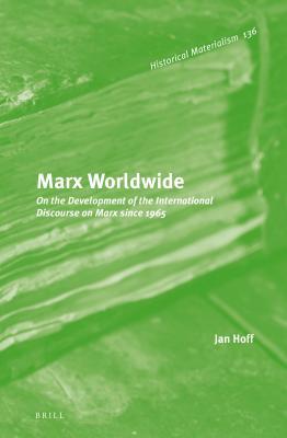 Full Download Marx Worldwide: On the Development of the International Discourse on Marx Since 1965 - Centre for Civil Society | ePub