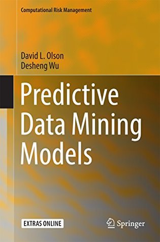 Full Download Predictive Data Mining Models (Computational Risk Management) - David L. Olson file in PDF