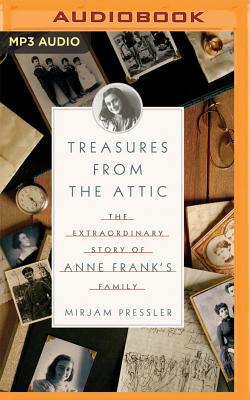 Download Treasures from the Attic: The Extraordinary Story of Anne Frank's Family - Mirjam Pressler | PDF