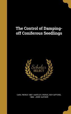 Read The Control of Damping-Off Coniferous Seedlings - Carl Pierce Hartley file in PDF