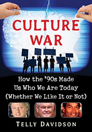 Read Online Culture War: How the ’90s Made Us Who We Are Today (Whether We Like It or Not) - Telly Davidson file in ePub