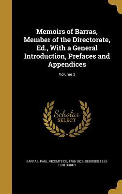 Full Download Memoirs of Barras, Member of the Directorate, Ed., with a General Introduction, Prefaces and Appendices; Volume 3 - Georges 1853-1918 Duruy file in ePub
