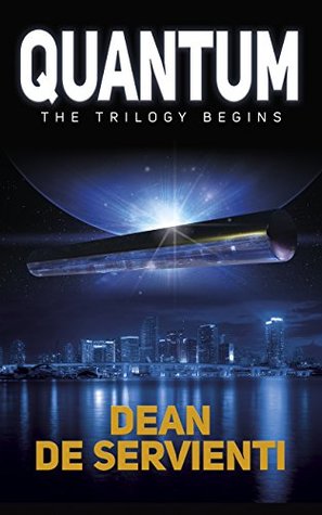 Full Download Quantum: The Trilogy Begins (Quantum Trilogy Book 1) - Dean de Servienti | PDF