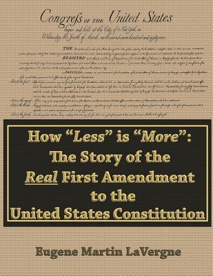 Read How Less Is More: The Story of the Real First Amendment to the United States Constitution - MR Eugene Martin Lavergne file in ePub